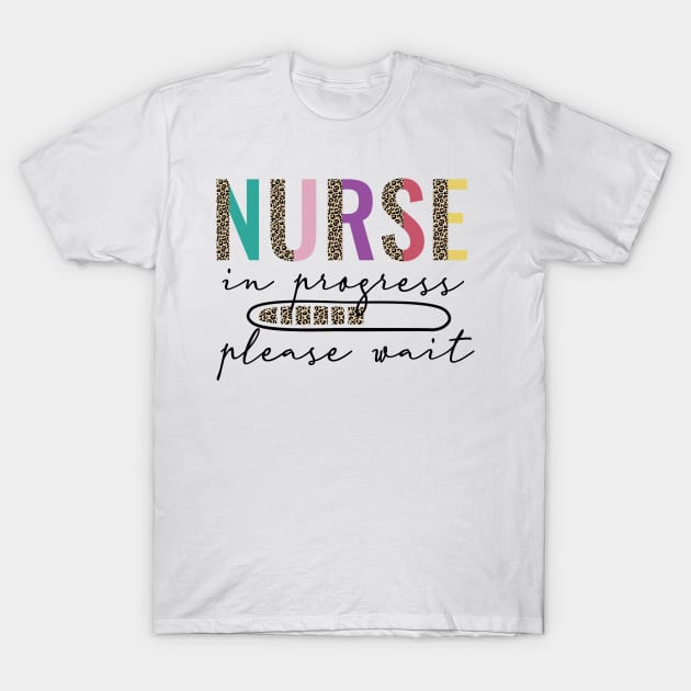 Nurse in progress please wait T-Shirt by Samphelinshop